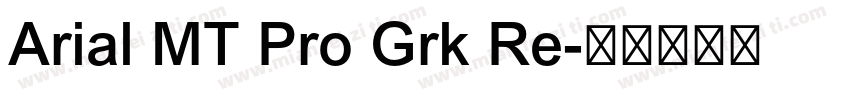 Arial MT Pro Grk Re字体转换